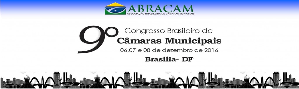 ASBRACAM REALIZA O 9º CONGRESSO BRASILEIRO DE CÂMARAS MUNICIPAIS